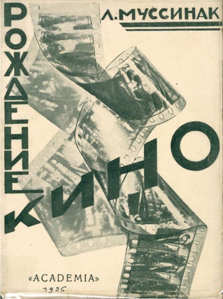 Item #51818 [SOVIET AVANT-GARDE – CINEMA] Rozhdenie Kino [The Birth of Cinema]. Léon...