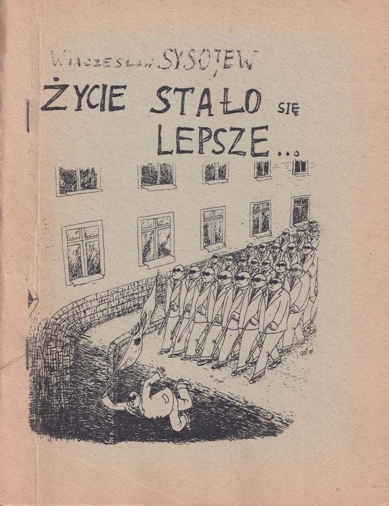 Item #52327 Zycie stało się lepsze&hellip;[Life has become better&hellip;]. Wiaczesław Sysojew, Viacheslav Sysoev.