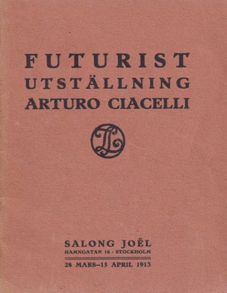 Item #54132 [EARLY FUTURIST EXHIBITION] Arturo Ciacelli. Futurist Utställning [Futurist...