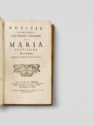Item #54476 [MIRACULOUS ICONS OF THE VIRGIN MARY IN TUSCANY] Notizie appartenenti alle immagini...