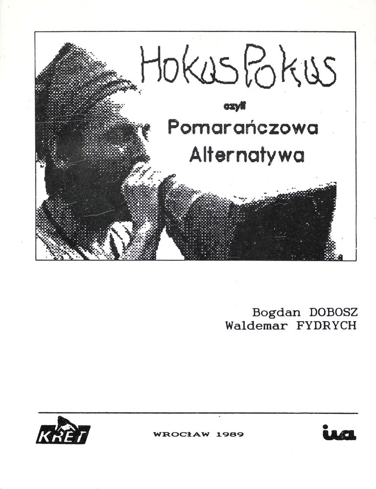 Item #54733 [SAMIZDAT HISTORY OF THE 'ORANGE ALTERNATIVE' MOVEMENT] Hokus Pokus czyli Pomarańczowa Alternatywa [Hocus Pocus or the Orange Alternative]. Waldemar Fydrych, Bodgan Dobosz.