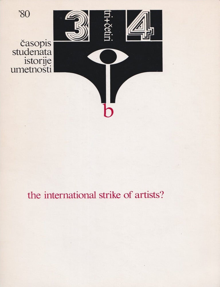 Item #55228 [YUGOSLAV NEO-AVANT-GARDE &ndash; INTERNATIONAL STRIKE OF ARTISTS] 3+4. Časopis studenata istorije umetnosti: the international strike of artists? [3+4. A journal of art history students: the international strike of artists?]. Goran Dordević, concept, Slobodan Miju&scaron;ković.
