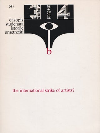 Item #55228 [YUGOSLAV NEO-AVANT-GARDE &ndash; INTERNATIONAL STRIKE OF ARTISTS] 3+4. Časopis...