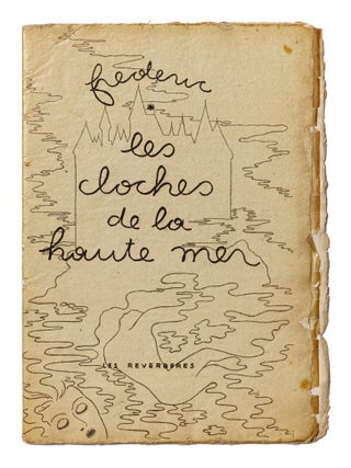 [NEO-DADAISM AND SURREALISM DURING WWII &ndash; NOT IN OCLC] Les cloches de la haute mer [The bells of the high seas]. One of only 25 copies printed.