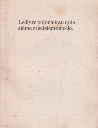 Item #P003790 Le livre polonais au XV et XVI siècle.; Bibliothèque professionelle graphique,...