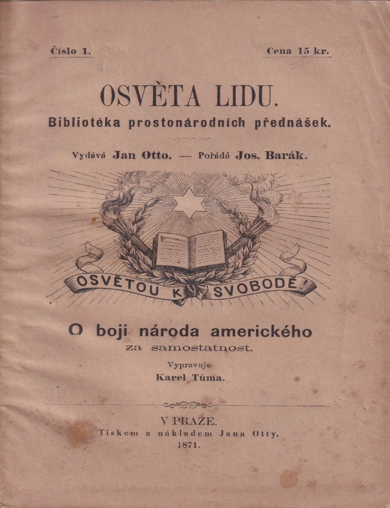 Item #P4347 [CZECH AMERICANA - AMERICAN REVOLUTIONARY WAR] O boji n&aacute;roda americk&eacute;ho za samostatnost [About the American people's struggle for independence]. Series title: Osvěta lidu. Bibliot&eacute;ka proston&aacute;rodn&iacute;ch předn&aacute;&scaron;ek [Education of the people. A library of popular lectures], vol. 1. Karel Tůma.