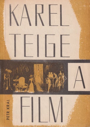 Item #P5523 Karel Teige a film. Úvodní studie Petra Krále [Karel Teige and film. With an...