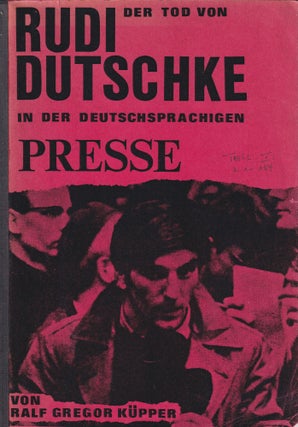 Item #P5611 Der Tod von Rudi Dutschke in der deutschsprachigen Presse [The death of Rudi Dutschke...