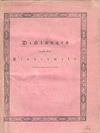 Item #P5662 Dichtungen aus der Kinderwelt: altherkömmliche Lieder, Erzählungen, Lehren und...