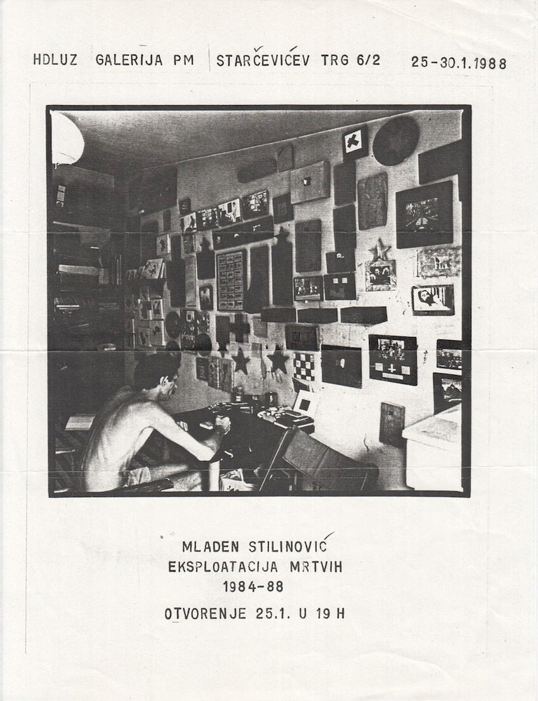 Item #P5924 [CROATIAN CONCEPTUALIST ART] Original flyer announcing the famous installation work by Mladen Stilinović, "Eksploatacija mrtvih 1984-1988" (The Exploitation of the Dead), on January 25&ndash;30, 1988, at Hdluz Galerija Pro&scaron;irenih medija. Mladen Stilinović.