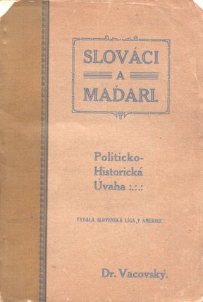 Item #P6253 [SLOVAKS IN AMERICA] Slováci a maďari: politicko-historická úvaha [Slovaks and...