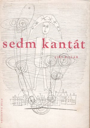 Item #P6491 Sedm kantát [Seven cantatas]. Jiří Kolář, František...